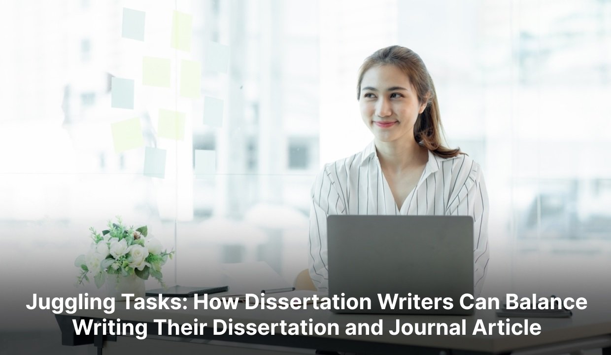 Juggling Tasks: How Dissertation Writers Can Balance Writing Their Dissertation and Journal Article
